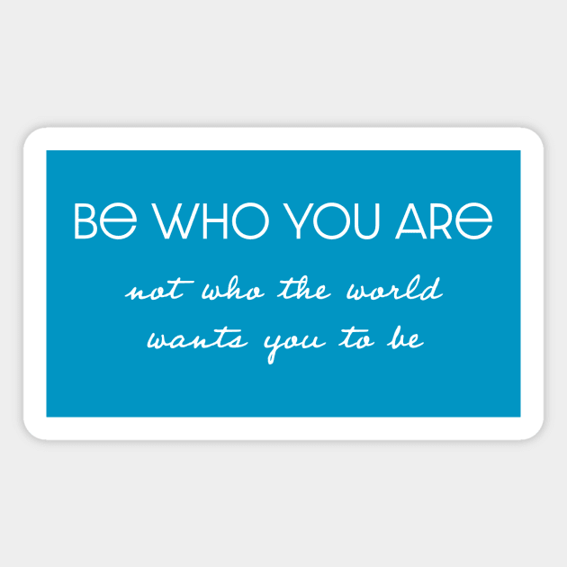 Be who you are Magnet by Art Additive